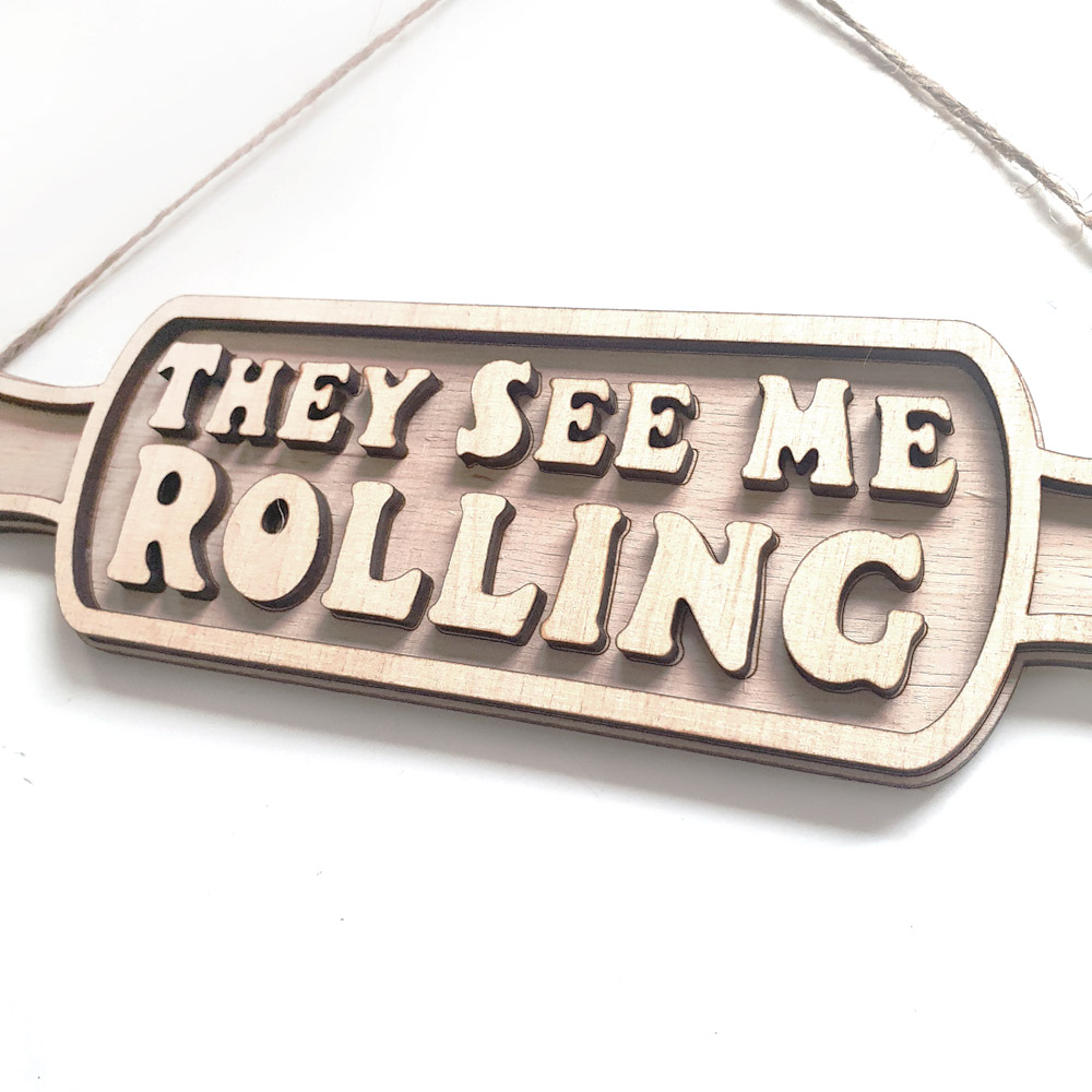 They See Me Rolling - Wooden sign